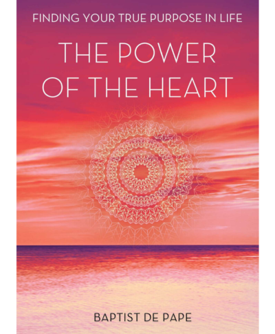 The Power of the Heart: Finding Your True Purpose in Life