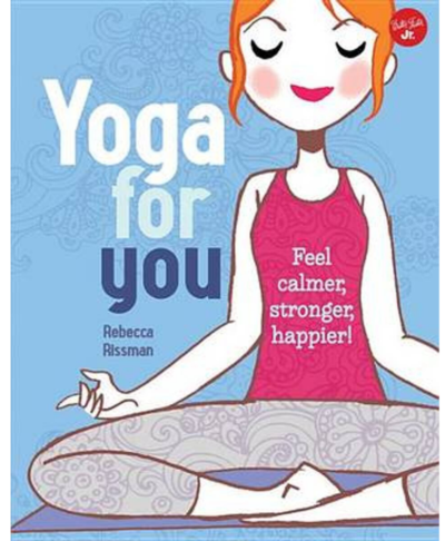 Yoga for You: Feel calmer, stronger, happier!